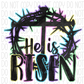 He Is Risen Bright Colors Crown Of Thorns Dtf Transfer
