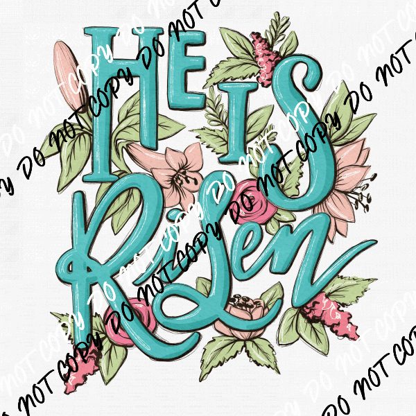 He is Risen Flowers DTF Transfer - We Print U Press DTF Transfers