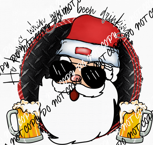 He Knows When You've Been Drinking Santa DTF Transfer - We Print U Press DTF Transfers