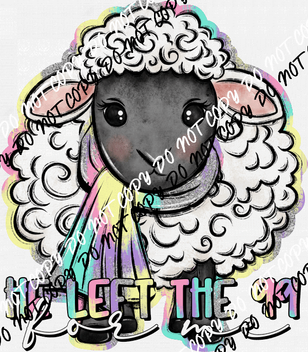 He Left the 99 for Me Sheep DTF Transfer - We Print U Press DTF Transfers