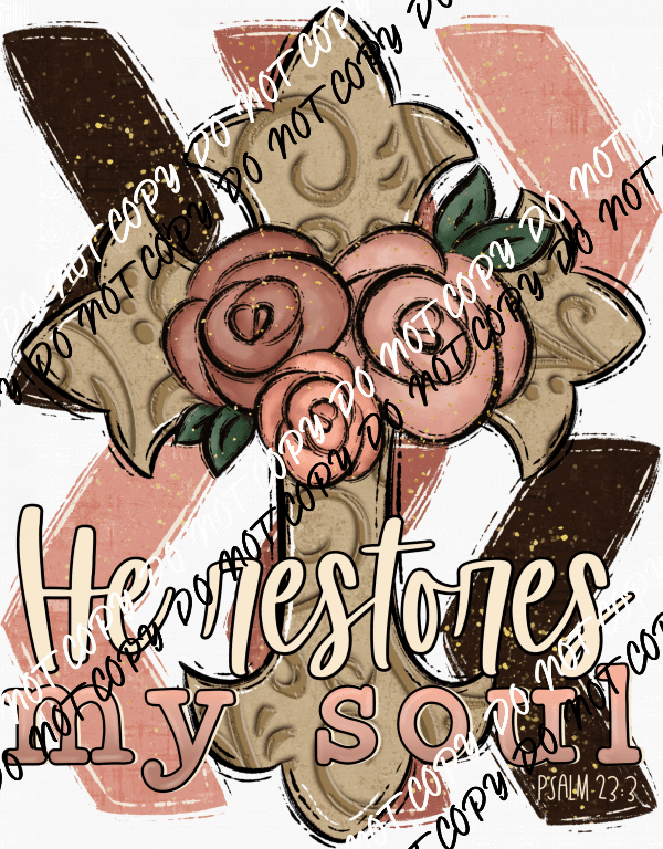 He Restores My Soul Cross with Roses DTF Transfer - We Print U Press DTF Transfers