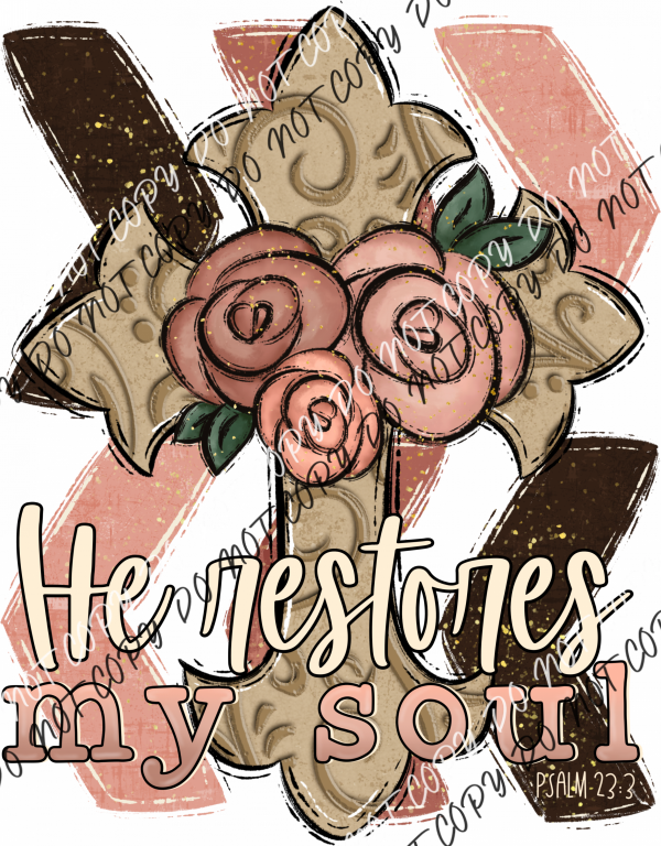 He Restores My Soul Cross With Roses Dtf Transfer Rtp Transfers