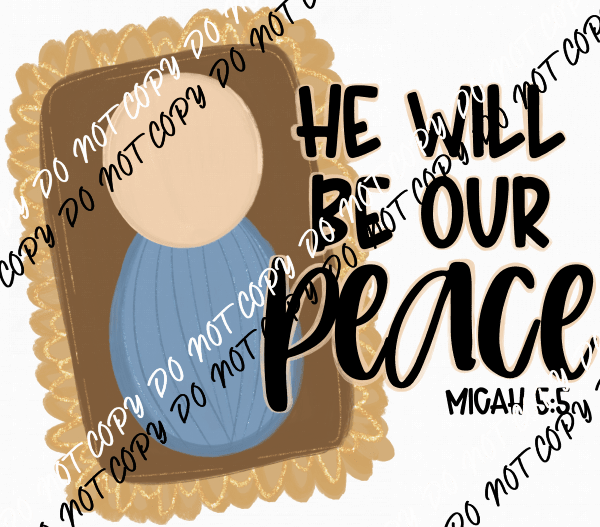 He Will be Our Peace DTF Transfer - We Print U Press DTF Transfers