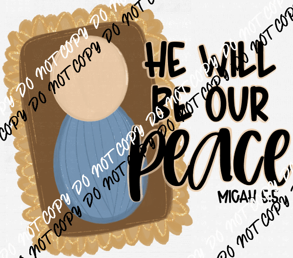 He Will be Our Peace DTF Transfer - We Print U Press DTF Transfers