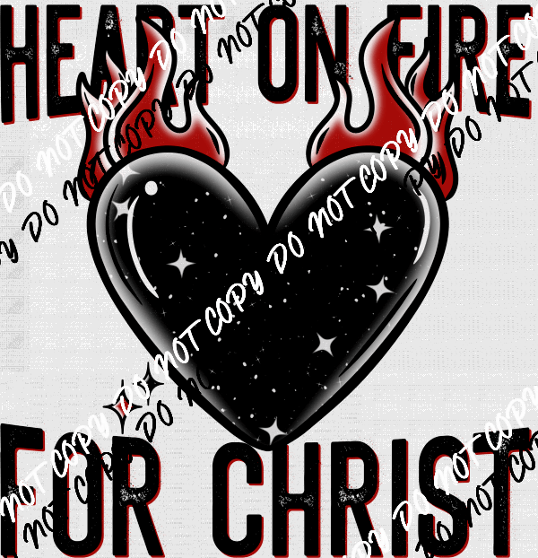"Heart on Fire for Christ" DTF Transfer - We Print U Press DTF Transfers