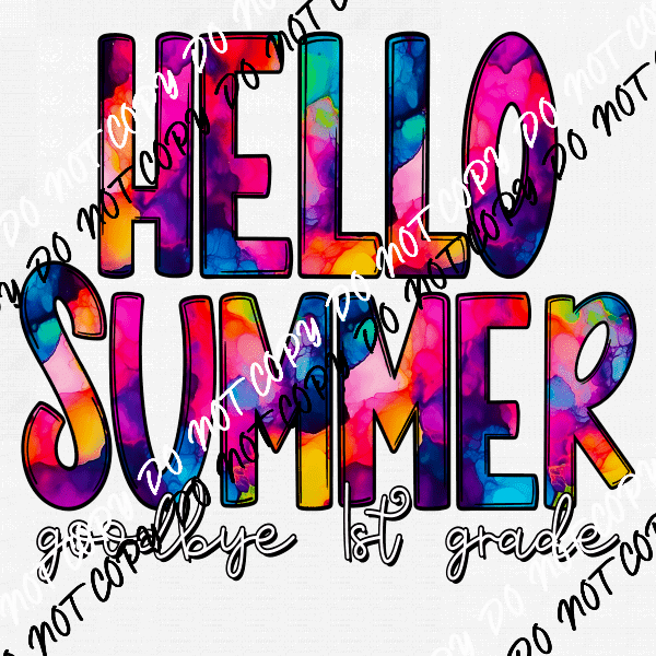 Hello Summer, Goodbye Tie Dye(See Grades) - We Print U Press DTF Transfers