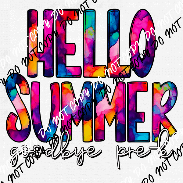 Hello Summer, Goodbye Tie Dye(See Grades) - We Print U Press DTF Transfers