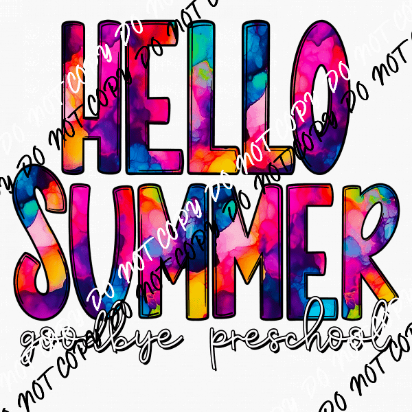 Hello Summer, Goodbye Tie Dye(See Grades) - We Print U Press DTF Transfers