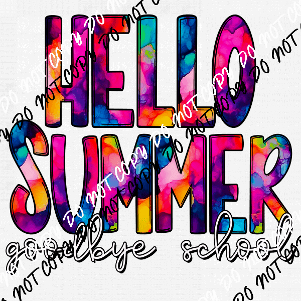 Hello Summer, Goodbye Tie Dye(See Grades) - We Print U Press DTF Transfers