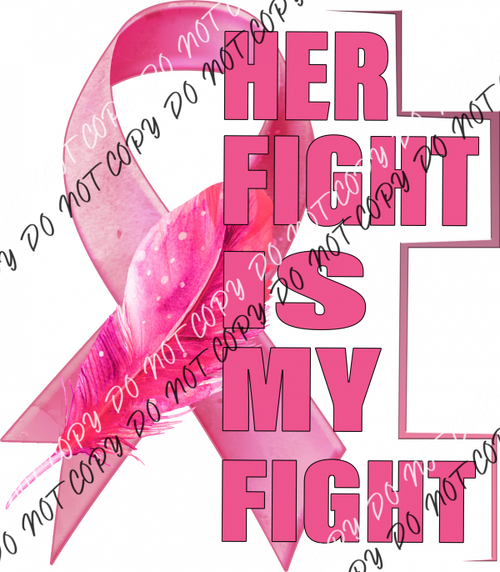 Her Fight Is My Breast Cancer Ribbon And Feather Dtf Transfer