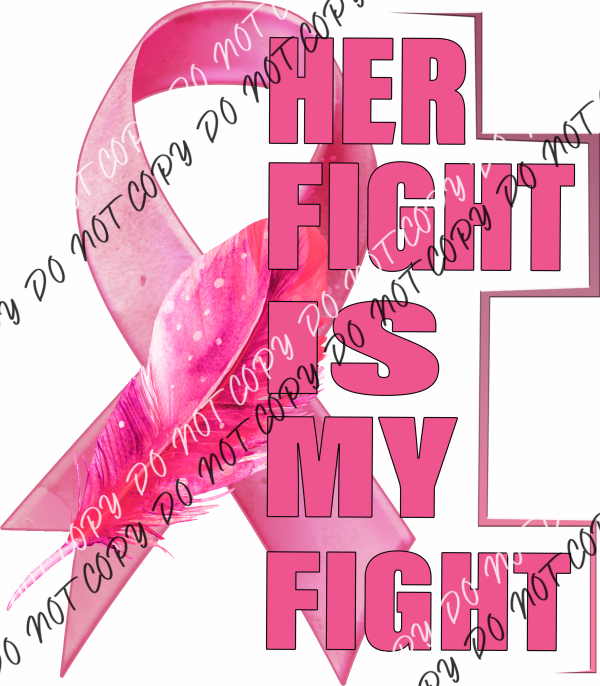 Her Fight Is My Breast Cancer Ribbon And Feather Dtf Transfer