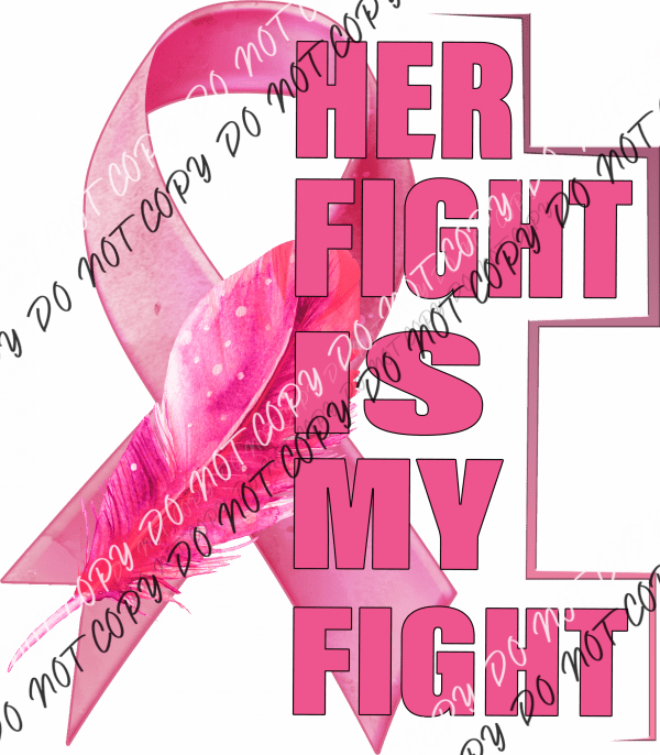 Her Fight Is My Fight DTF Transfer - We Print U Press DTF Transfers