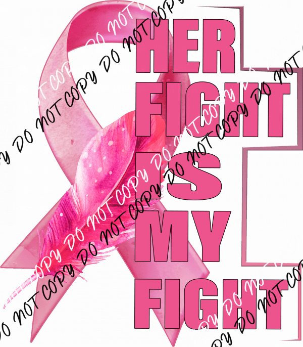 Her Fight Is My Fight DTF Transfer - We Print U Press DTF Transfers