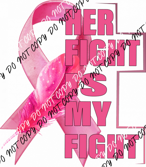 Her Fight Is My Fight DTF Transfer - We Print U Press DTF Transfers