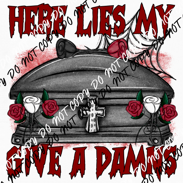 Here Lies My Give a Damns Coffin DTF Transfer - We Print U Press DTF Transfers