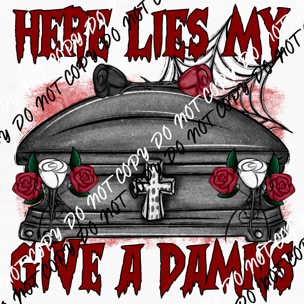 Here Lies My Give a Damns Coffin DTF Transfer - We Print U Press DTF Transfers