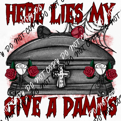 Here Lies My Give a Damns Coffin DTF Transfer - We Print U Press DTF Transfers