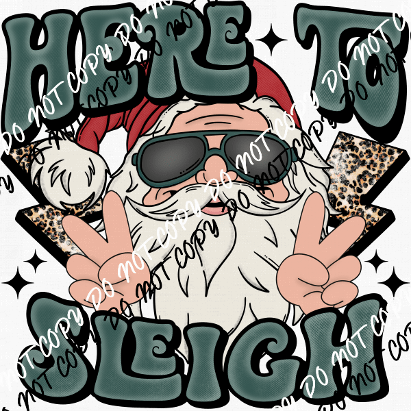 Here to Sleigh Santa DTF Transfer - We Print U Press DTF Transfers