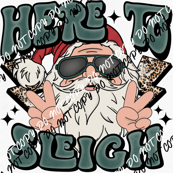 Here to Sleigh Santa DTF Transfer - We Print U Press DTF Transfers