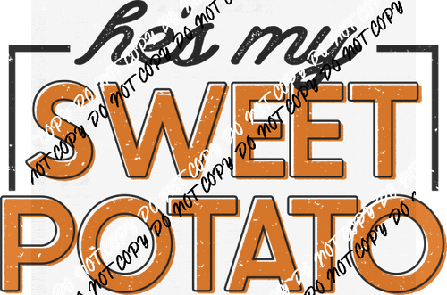 He's My Sweet Potato Orange DTF Transfer - We Print U Press DTF Transfers