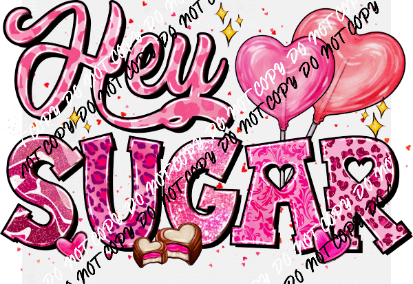 Hey Sugar DTF Transfer - We Print U Press DTF Transfers
