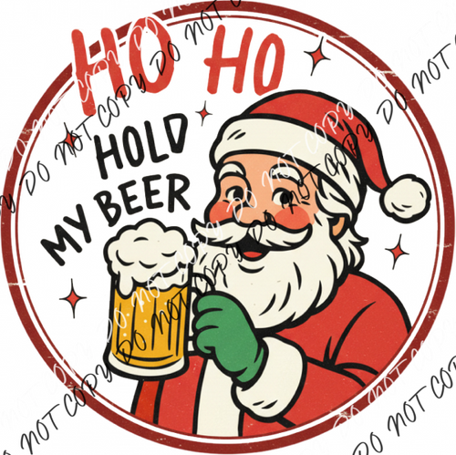 Ho Ho Hold My Beer DTF Transfer RTP DTF Transfers