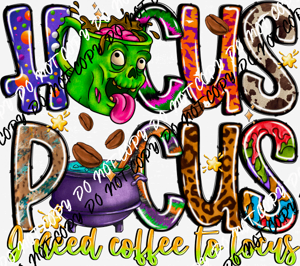 Hocus Pocus I Need Coffee to Focus DTF Transfer - We Print U Press DTF Transfers