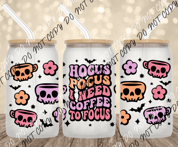 Hocus Pocus I Need Coffee to Focus UV Transfer for 16 oz Glass Can - We Print U Press DTF Transfers