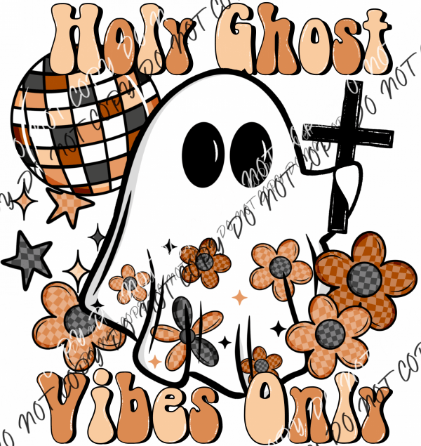 Holy Ghost Vibes Only DTF Transfer - We Print U Press DTF Transfers