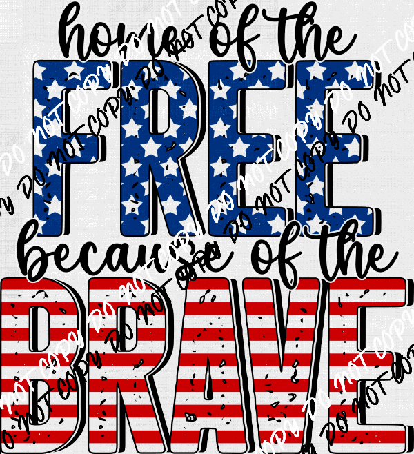 Home of the Free Because of the Brave DTF Transfer - We Print U Press DTF Transfers