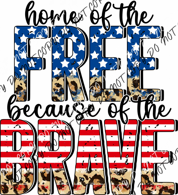 Home Of The Free Because Brave Dtf Transfer