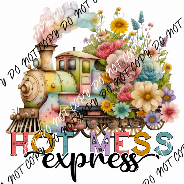 Hot Mess Express Train with Flowers DTF Transfer - We Print U Press DTF Transfers