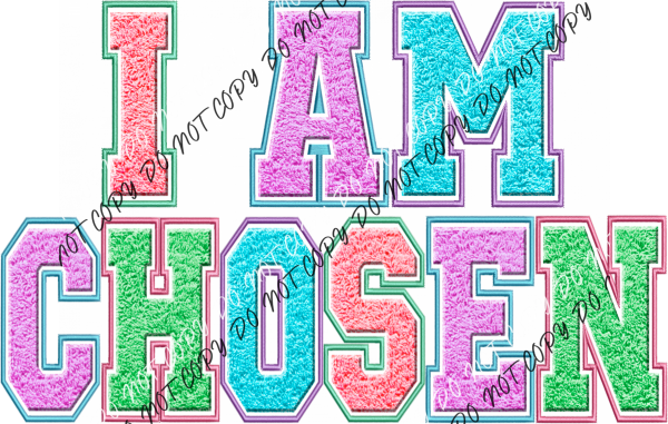 I Am Chosen Faux Embroidery And Chenille Dtf Transfer Rtp Transfers