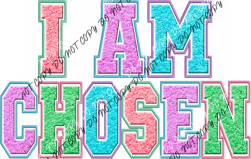 I Am Chosen Faux Embroidery And Chenille Dtf Transfer Rtp Transfers