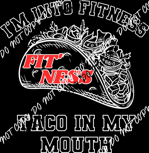 I Am Into Fitness Taco DTF Transfer - We Print U Press DTF Transfers