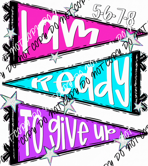 I Am Ready DTF Transfer - We Print U Press DTF Transfers