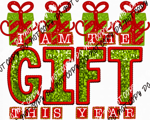 I am the Gift faux sequin and embroidery DTF Transfer - We Print U Press DTF Transfers