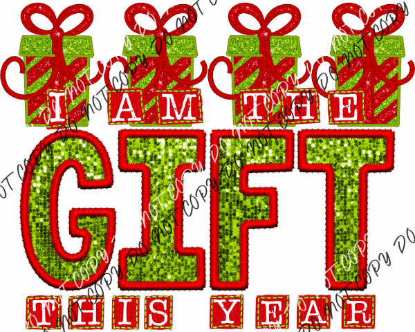 I Am The Gift Faux Sequin And Embroidery Dtf Transfer Rtp Transfers