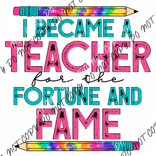 I Became A Teacher For The Fortune And Fame Dtf Transfer