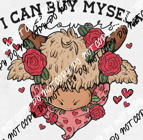 I Can Buy Myself Flowers Cow DTF Transfer - We Print U Press DTF Transfers