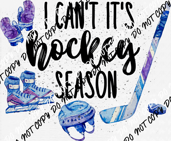 I Can't It's Hockey Season DTF Transfer - We Print U Press DTF Transfers