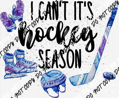 I Can't It's Hockey Season DTF Transfer - We Print U Press DTF Transfers