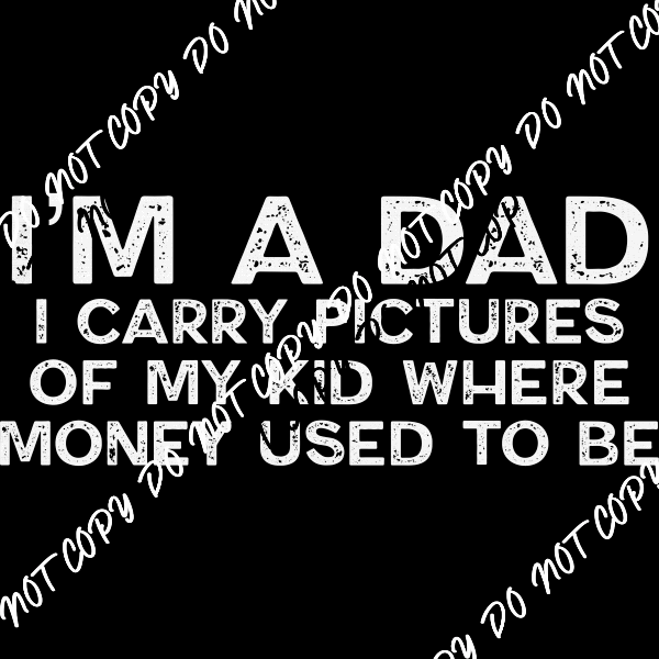 I Carry Pictures of My Kid (Singular) White or Black Print DTF Transfer - We Print U Press DTF Transfers