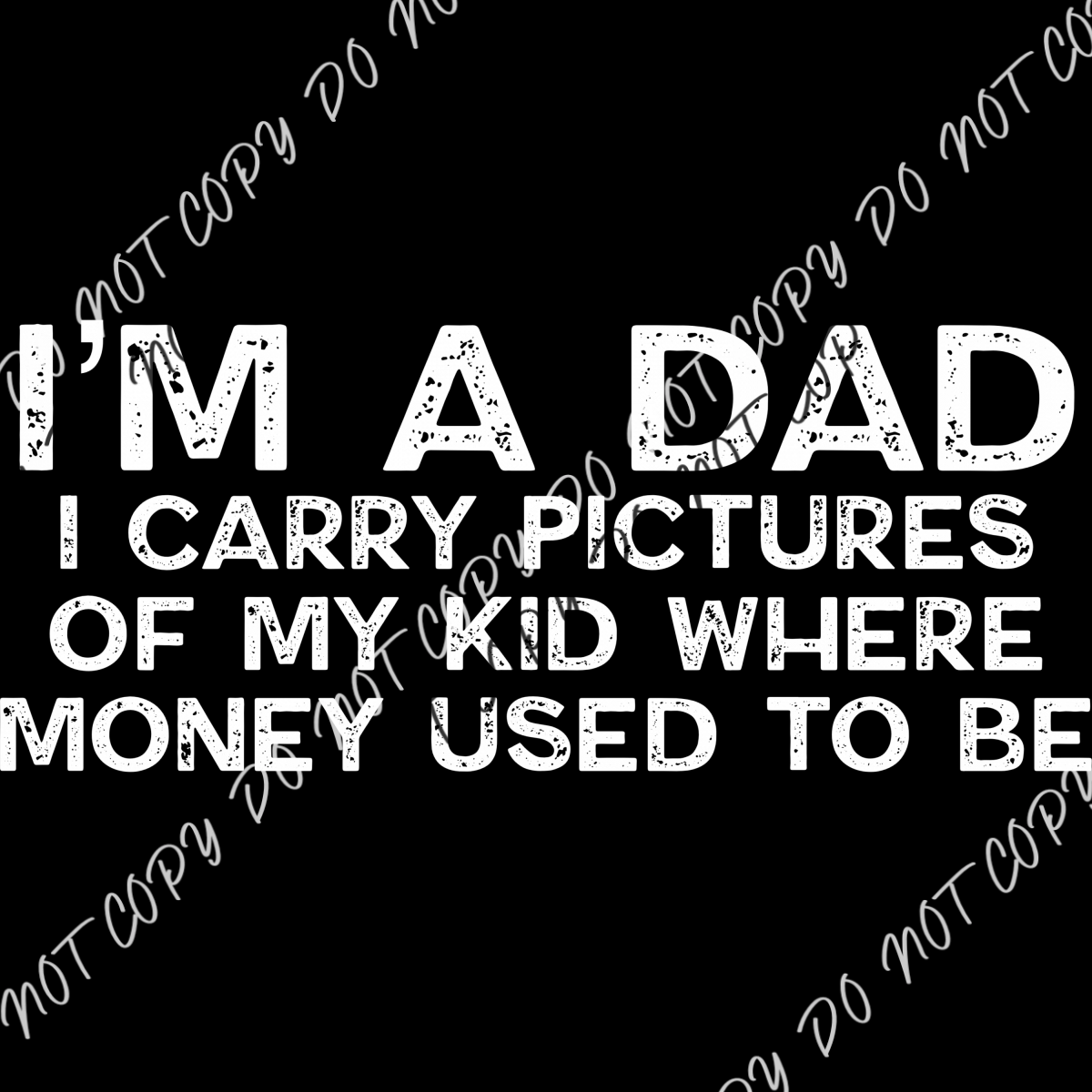 Copy Of I Carry Pictures My Kid (Singular) White Or Black Print Dtf Transfer Adult Xl - 2Xl 12” /