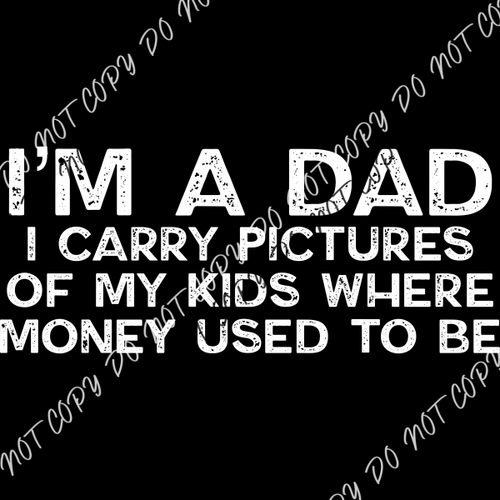 I Carry Pictures Of My Kids (Plural) White Or Black Print Dtf Transfer Adult Xl - 2Xl 12” / Rtp