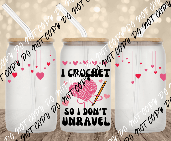 I crochet so I don't unravel UV Transfer for 16 oz Glass Can - We Print U Press DTF Transfers