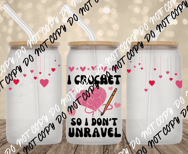 I crochet so I don't unravel UV Transfer for 16 oz Glass Can - We Print U Press DTF Transfers