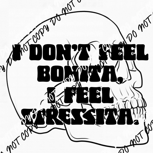 I Don't Feel Bonita, I Feel Stressita DTF Transfer - We Print U Press DTF Transfers