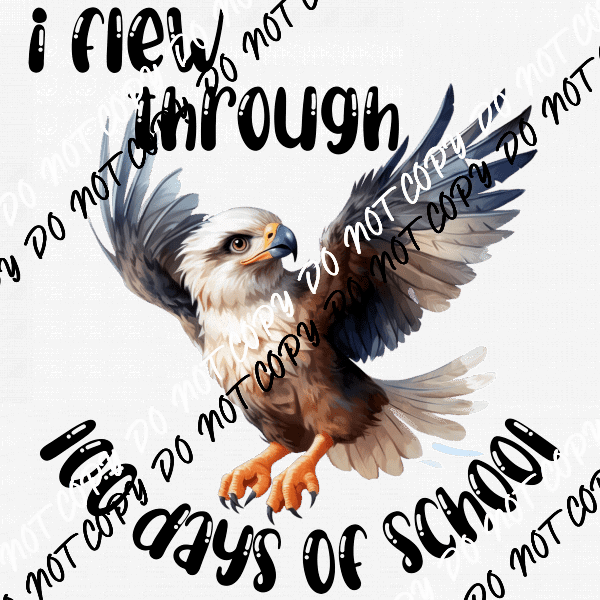 I Flew Through 100 Days of School Eagle White or Black Text DTF Transfer - We Print U Press DTF Transfers