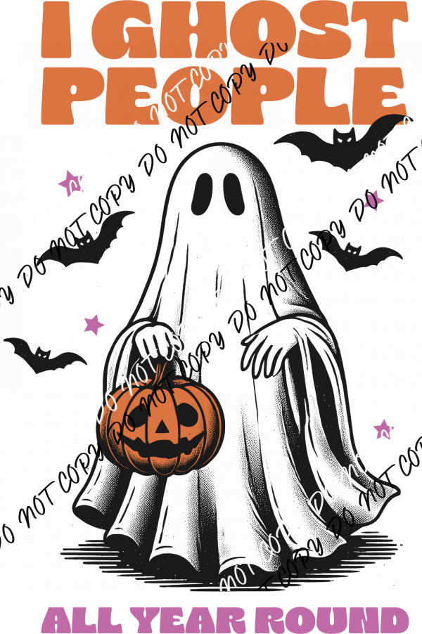 I Ghost People All Year Round DTF Transfer - We Print U Press DTF Transfers